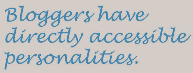 bloggers have directly accessible personalities